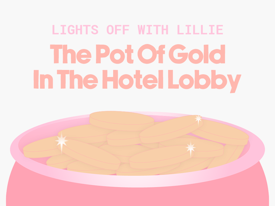 The Pot Of Gold In The Hotel Lobby