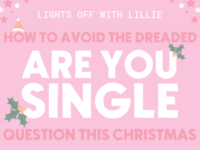 How To Avoid The Dreaded 'Are You Single' Question This Christmas